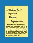 A Victim's View of Age Related Macular Degeneration By Emmitt J. Nelson Cover Image