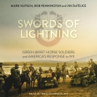 Swords of Lightning: Green Beret Horse Soldiers and America's Response to 9/11 By Mark Nutsch, Jim DeFelice, Bob Pennington Cover Image