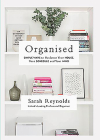 Organised: Simple Ways to Declutter Your House, Your Schedule and Your Mind By Sarah Reynolds Cover Image