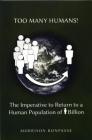Too Many Humans: The Imperative to Return to a Human Population of 1 Billion Cover Image