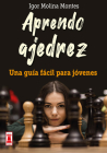 Aprendo ajedrez: Una guía fácil para jóvenes (Escaques) By Igor Molina Montes Cover Image