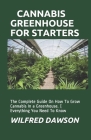 Cannabis Greenhouse for Starters: The Complete Guide On How To Grow Cannabis In a Greenhouse. ( Everything You Need To Know Cover Image