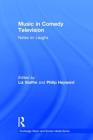 Music in Comedy Television: Notes on Laughs (Routledge Music and Screen Media) By Liz Giuffre (Editor), Philip Hayward (Editor) Cover Image