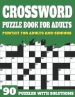 Crossword Puzzle Book For Adults: Large Print Crossword Puzzles And Solutions For Adults And Seniors Who Love To Enjoy Their Time With Word Puzzles By Jl Shultzpuzzle Publication Cover Image
