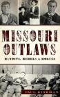 Missouri Outlaws: Bandits, Rebels & Rogues By Paul Kirkman Cover Image
