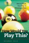 How Would You Play This? By George Fels Cover Image