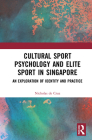 Cultural Sport Psychology and Elite Sport in Singapore: An Exploration of Identity and Practice Cover Image