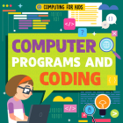 Computer Programs and Coding By Nancy Dickmann Cover Image