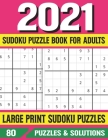 2021 Sudoku Puzzle Book For Adults: Relaxing and Challenging Puzzles For Puzzle Fans-Sudoku Book For Adults By E. M. Prniman Publishing Cover Image