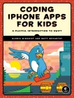 Coding iPhone Apps for Kids: A Playful Introduction to Swift By Gloria Winquist, Matt McCarthy Cover Image