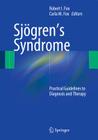 Sjögren's Syndrome: Practical Guidelines to Diagnosis and Therapy By Robert I. Fox (Editor), Carla M. Fox (Editor) Cover Image