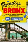 Paradise Bronx: The Life and Times of New York's Greatest Borough Cover Image