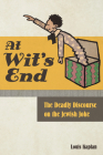 At Wit's End: The Deadly Discourse on the Jewish Joke Cover Image