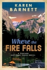 Where the Fire Falls: A Vintage National Parks Novel By Karen Barnett Cover Image