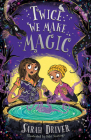 Twice We Make Magic By Sarah Driver, Fabi Santiago (Illustrator) Cover Image