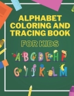 Alphabet Coloring And Tracing Book For Kids: Animals Alphabet Coloring for Toddlers - Learning and Writing Training - Lines and Shapes Pen Control By Peter Manson Cover Image