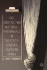 (Re)Constructing Maternal Performance in Twentieth-Century American Drama (What Is Theatre?) By L. Bailey McDaniel Cover Image