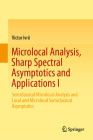 Microlocal Analysis, Sharp Spectral Asymptotics and Applications I: Semiclassical Microlocal Analysis and Local and Microlocal Semiclassical Asymptoti Cover Image