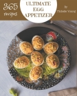 365 Ultimate Egg Appetizer Recipes: An Egg Appetizer Cookbook for Your Gathering By Michelle Young Cover Image