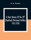 A Short History Of The 39Th (Deptford) Divisional Artillery 1915-1918 Cover Image