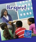 Respect (21st Century Junior Library: Character Education) By Lucia Raatma Cover Image