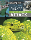 Predator vs Prey: How Snakes and other Reptiles Attack! By Tim Harris Cover Image