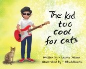 The Kid Too Cool for Cats By Laurie Yetzer, Nuwan Buddhike (Illustrator) Cover Image