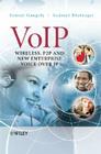 Voip: Wireless, P2P and New Enterprise Voice Over IP Cover Image