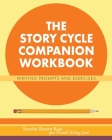 The Story Cycle Companion Workbook: Writing Prompts and Activities Cover Image