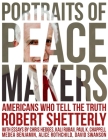 Portraits of Peacemakers: Americans Who Tell the Truth Cover Image
