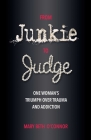 From Junkie to Judge : One Woman's Triumph Over Trauma and Addiction By Mary Beth O'Connor Cover Image