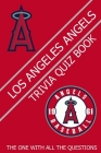 Los Angeles Angels Trivia Quiz Book: The One With All The Questions By Wendy R. Owens Cover Image