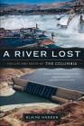A River Lost: The Life and Death of the Columbia Cover Image