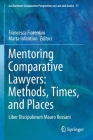 Mentoring Comparative Lawyers: Methods, Times, and Places: Liber Discipulorum Mauro Bussani (Ius Gentium: Comparative Perspectives on Law and Justice #77) By Francesca Fiorentini (Editor), Marta Infantino (Editor) Cover Image