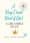 A King David Kind of Girl: A Girl's Bible Study Cover Image