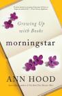 Morningstar: Growing Up With Books By Ann Hood Cover Image