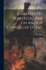 Jemmapes Ou Waterloo! Par Un Ancien Conseiller D'état By Jemappes Cover Image