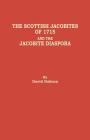 Scottish Jacobites of 1715 and the Jacobite Diaspora By David Dobson Cover Image