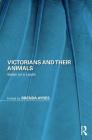 Victorians and Their Animals: Beast on a Leash (Perspectives on the Non-Human in Literature and Culture) Cover Image