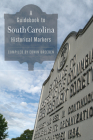 A Guidebook to South Carolina Historical Markers By Edwin Breeden (Compiled by) Cover Image