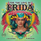 For the Love of Frida 2021 Wall Calendar: Art and Words Inspired by Frida Kahlo Cover Image