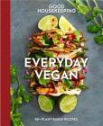 Good Housekeeping Everyday Vegan, 16: 85+ Plant-Based Recipes (Good Food Guaranteed #16) Cover Image