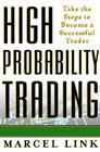 High Probability Trading: Take the Steps to Become a Successful Trader By Marcel Link Cover Image