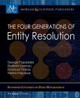 The Four Generations of Entity Resolution (Synthesis Lectures on Human-Centered Informatics) By George Papadakis, Ekaterini Ioannou, Emanouil Thanos Cover Image