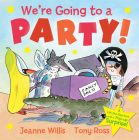 We're Going to a Party By Jeanne Willis, Tony Ross Cover Image