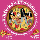 Hey Ho Let's Dough!: 1! 2! 3! 40 Vegan Pizza Recipes Unrelated to the Ramones (Vegan Cooking) Cover Image