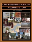 Lake Pátzcuaro Pueblos: A Complete Tour By Lorraine Mull Cover Image