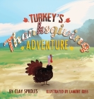 Turkey's Thanksgiving Adventure: A Barnyard Tale By Clay Sproles, Lamont Russ (Illustrator) Cover Image