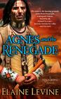 Agnes and the Renegade By Elaine Levine Cover Image