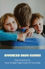 Divorced Dads Guides: Dos And Don'ts, How To Best Take Care Of Your Kids: How To Be A Better Single Dad By Joseph Sager Cover Image